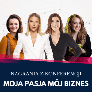 Nagrania konferencji "Moja Pasja Mój Biznes"